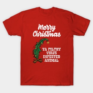 Merry Christmas Ya Filthy Virus Infested Animal - Tree T-Shirt